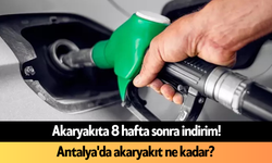 Akaryakıta 8 hafta sonra indirim! Antalya'da akaryakıt ne kadar?