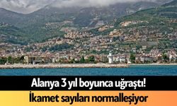 Alanya 3 yıl boyunca uğraştı! İkamet sayıları normalleşiyor
