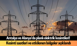Antalya ve Alanya’da planlı elektrik kesintileri! 7 Haziran 2026