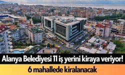 Alanya Belediyesi 11 iş yerini kiraya veriyor