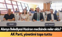 Alanya Belediyesi Haziran meclisinde neler oldu? AK Parti, yönetimi topa tuttu