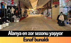 Alanya en zor sezonu yaşıyor: Esnaf bunaldı