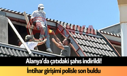 Alanya’da çatıdaki şahıs indirildi! İnt*har girişimi polisle son buldu