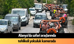 Alanya'da safari araçlarında tehlikeli yolculuk kamerada