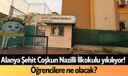 Alanya Şehit Coşkun Nazilli İlkokulu yıkılıyor! Öğrencilere ne olacak?