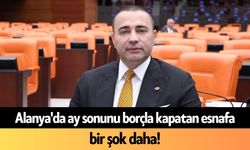 Alanya'da ay sonunu borçla kapatan esnafa bir şok daha