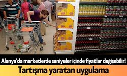 Alanya'da marketlerde saniyeler içinde fiyatlar değişebilir