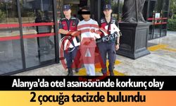 Alanya’da otel asansöründe korkunç olay! 2 çocuğa t*cizde bulundu