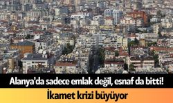 Alanya'da sadece emlak değil, esnaf da bitti! İkamet krizi büyüyor