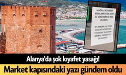 Alanya'da şok kıyafet yasağı! Market kapısındaki yazı gündem oldu