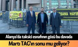 Alanya'da taksici esnafının gözü bu davada: Martı TAG'ın sonu mu geliyor?