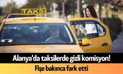 Alanya'da taksilerde gizli komisyon! Fişe bakınca fark etti