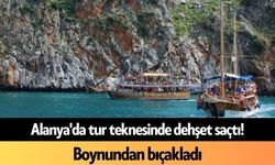 Alanya'da tur teknesinde d*hşet saçtı! Boynundan bıçakladı