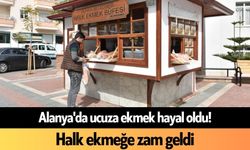 Alanya'da ucuza ekmek hayal oldu! Halk ekmeğe zam geldi