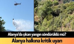 Alanya'da yangın söndürüldü mü? Alanya halkına kritik uyarı