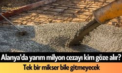 Alanya'da yarım milyon cezayı kim göze alır? Tek bir mikser bile gitmeyecek