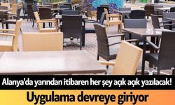 Alanya'da yarından itibaren her şey açık açık yazılacak
