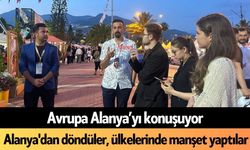Avrupa Alanya’yı konuşuyor: Alanya'dan döndüler, ülkelerinde manşet yaptılar