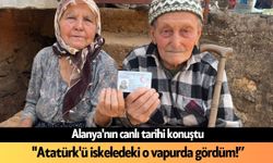 Alanya'nın canlı tarihi konuştu: "Atatürk'ü iskeledeki o vapurda gördüm!"