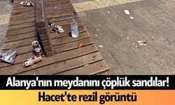 Alanya'nın meydanını çöplük sandılar! Hacet'te rezil görüntü