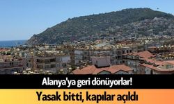 Alanya'ya geri dönüyorlar! Yasak bitti, kapılar açıldı