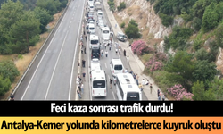 Feci kaza sonrası trafik durdu! Antalya-Kemer yolunda kilometrelerce kuyruk oluştu