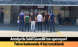 Antalya'da Sahil Güvenlik'ten operasyon! Tekne baskınında 4 kişi tutuklandı