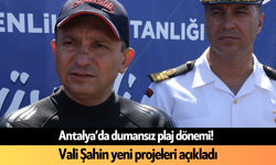 Antalya’da dumansız plaj dönemi! Vali Şahin yeni projeleri açıkladı