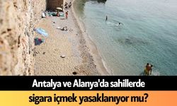 Antalya ve Alanya'da sahillerde sigara içmek yasaklanıyor mu?
