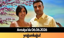 Antalya’da 06.06.2026 yoğunluğu