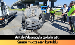 Antalya'da aracıyla taklalar atan sürücü mucize eseri kurtuldu