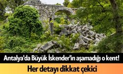 Antalya'da Büyük İskender'in aşamadığı o kent