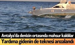 Antalya'da denizin ortasında mahsur kaldılar