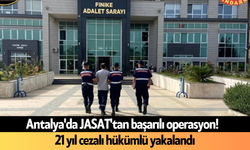 Antalya'da JASAT'tan başarılı operasyon! 21 yıl cezalı hükümlü yakalandı