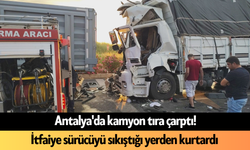 Antalya'da kamyon tıra çarptı! İtfaiye sürücüyü sıkıştığı yerden kurtardı