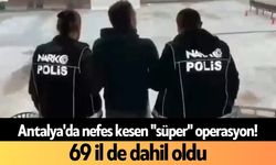 Antalya'da nefes kesen "süper" operasyon!