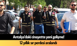 Antalya'daki c*nayette yeni gelişme! 12 yıllık sır perdesi aralandı