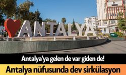 Antalya'ya gelen de var giden de! Antalya nüfusunda dev sirkülasyon