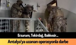Erzurum, Tekirdağ, Balıkesir... Antalya'ya uzanan operasyonla darbe