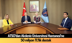 ATSO'dan Akdeniz Üniversitesi Hastanesi'ne 50 milyon TL’lik bağış