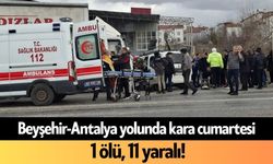 Beyşehir-Antalya yolunda kara cumartesi: 1 ölü, 11 yaralı!