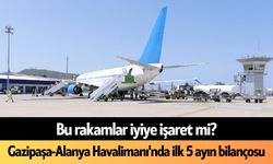 Bu rakamlar iyiye işaret mi? Gazipaşa-Alanya Havalimanı'nda ilk 5 ayın bilançosu