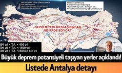 Büyük deprem potansiyeli taşıyan yerler açıklandı! Listede Antalya detayı