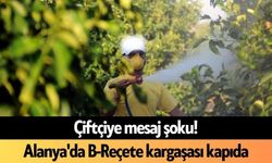 Çiftçiye mesaj şoku! Alanya'da B-Reçete kargaşası kapıda
