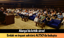Alanya’da kritik zirve! Emlak ve inşaat sektörü ALTSO’da buluştu