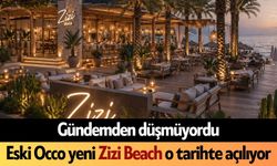 Eski Occo yeni Zizi Beach o tarihte açılıyor