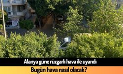 Alanya güne rüzgarla uyandı: Bugün hava nasıl olacak? 22 Haziran 2026