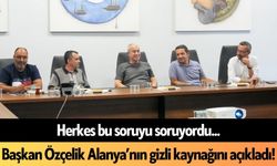 Herkes bu soruyu soruyordu... Başkan Özçelik Alanya’nın gizli kaynağını açıkladı!
