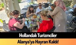 Hollandalı turizmciler Alanya'ya hayran kaldı