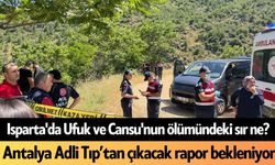 Isparta'da Ufuk ve Cansu'nun ölümündeki sır ne? Antalya Adli Tıp’tan çıkacak rapor bekleniyor